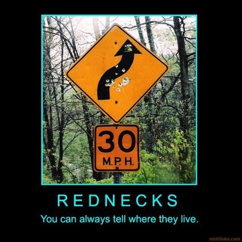 rednecks-you-can-always-tell-where-they-live-redneck-sign-sh-demotivational-poster-1267573380.jpg